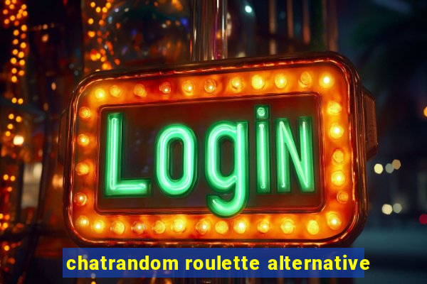 chatrandom roulette alternative